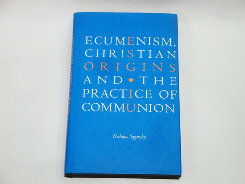 Ecumenism, Christian  Origins And The Practice Of  Communion