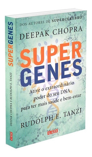 Supergenes: Ative o extraordinário poder do seu DNA para ter mais saúde e bem-estar, de Chopra, Deepak. Editora Alaúde Editorial Ltda., capa mole em português, 2016