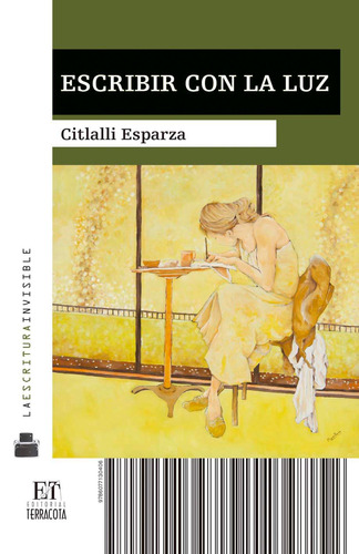 Escribir con la luz, de Esparza, Citlalli. Editorial Terracota, tapa blanda en español, 2020