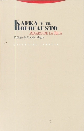 Kafka Y El Holocausto - Alvaro De La Rica, de Alvaro De la Rica. Editorial Trotta en español