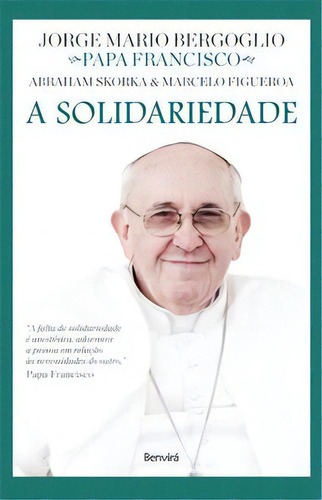 A Solidariedade: A Solidariedade, De Jorge Mario., Vol. Não Aplica. Editora Benvirá, Capa Mole Em Português