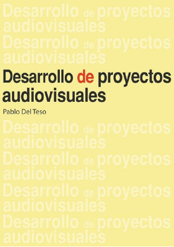 Libro - Desarrollo De Proyectos Audiovisuales Pablo Del Tes