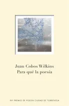 Comprar Para Que La Poesia Premio Poesia Ciudad De Torrevieja 2011 -