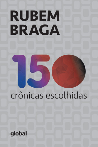 150 Crônicas Escolhidas, De Rubem Braga. Global Editora, Capa Mole Em Português