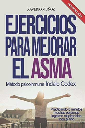 Libro : Ejercicios Para Mejorar El Asma (indalo Codex) -...