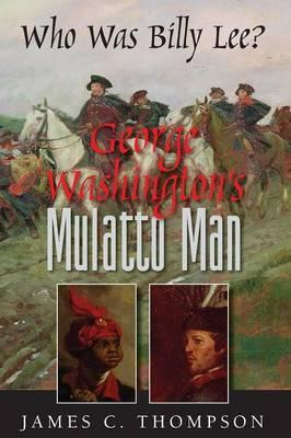 Libro George Washington's Mulatto Man - Who Was Billy Lee...