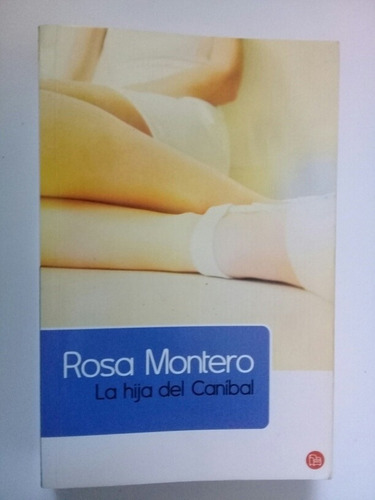 La Hija Del Caníbal - Rosa Montero 2010 Primera Edición