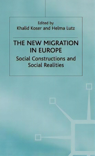 The New Migration In Europe: Social Constructions And Social Realities, De Koser, Khalid., Vol. 1. Editorial Springer Nature, Tapa Dura En Inglés