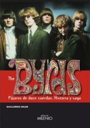 The Byrds, Pájaros De Doce Cuerdas : Historia Y Saga / Guill