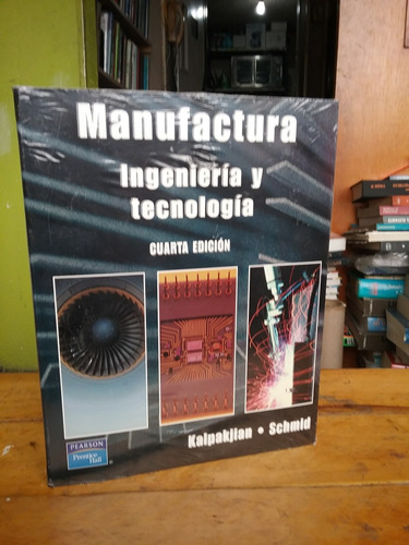 Manufactura Ingenieria 4 D Kalpakjian Pearson Ed