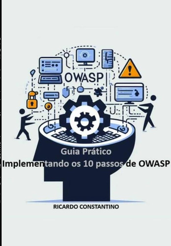 Guia Prático Implementando Os 10 Passos Do Owasp