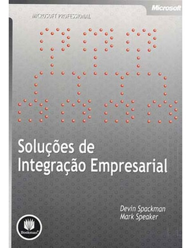 Livro: Soluções De Integração Empresarial, De Speaker, Mark | Spackman, Devin. Editora Bookman, Capa Mole Em Português, 2006