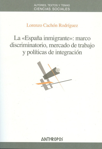 Libro España Inmigrante: Marco Discriminatorio Y Políticas D