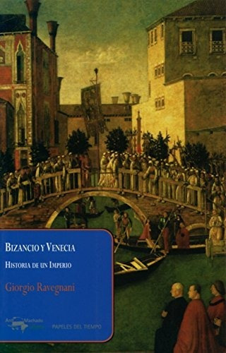 Bizancio Y Venecia - Ravegnani G (libro)