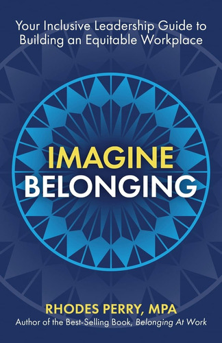 Libro: Imagine Belonging: Your Inclusive Leadership Guide To