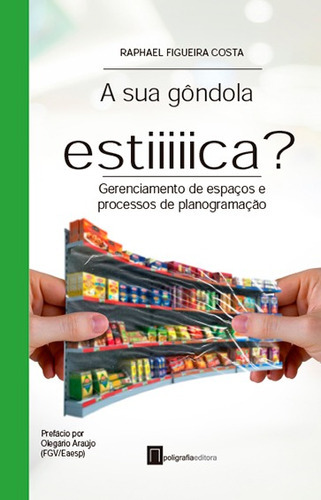 A sua gôndola estica?, de Raphael Figueira Costa. Editorial Poligrafia Editora, tapa blanda en portugués, 2021