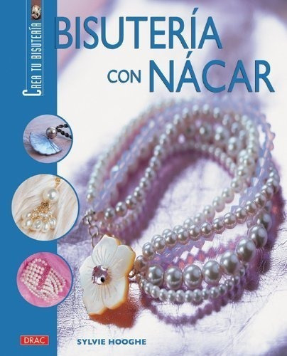 Bisuteria con Nacar - Jewelry with Mother of Pearl, de Sylvie Hooghe. Editorial Tutor Ediciones S A, tapa blanda en español, 2007