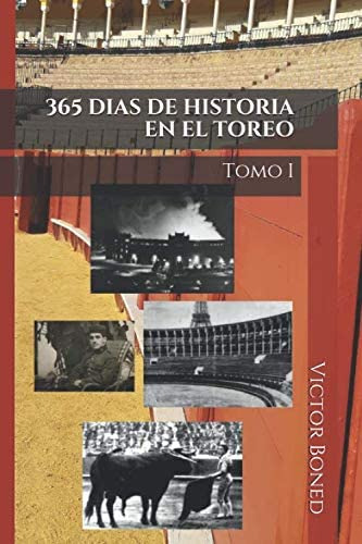 Libro: 365 Días De Historia En El Toreo (tomo I) (spanish Ed