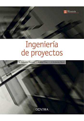 Libro Ingeniería De Proyectos De A. González Marcos, F. Alba