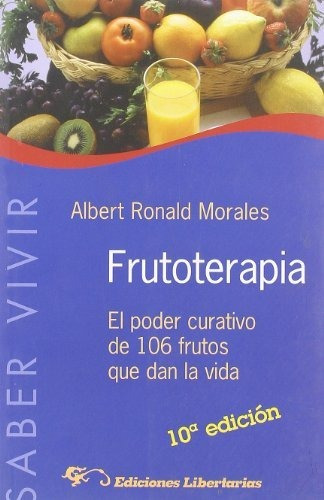 Frutoterapia: El Poder Curativo De 106 Frutos Que Dan La Vid