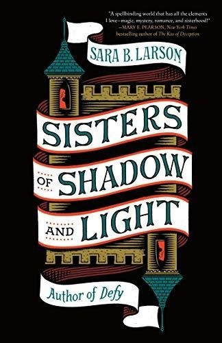 Sisters Of Shadow And Light (sisters Of Shadow And.., de Larson, Sara B.. Editorial Tor Teen en inglés