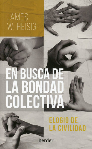 En Busca De La Bondad Colectiva. Heisig, James W.
