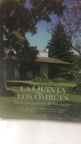 La Quinta De Los Ombues. Memoria Y Paisaje De San Isidro