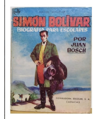 Simón Bolívar Biografía -juan Bosch 1960 - Rep. Dom.