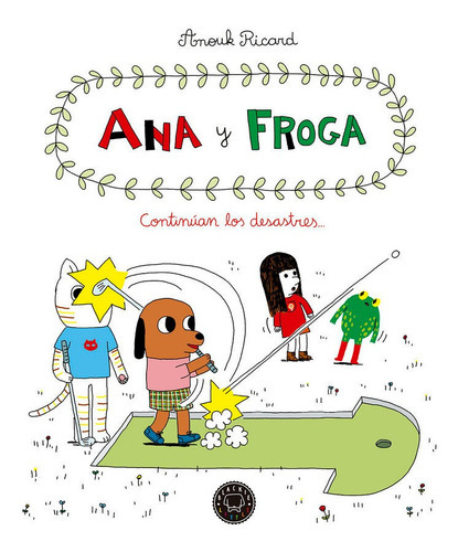 Ana Y Froga, Tomo 4: Continãâºan Los Desastres..., De Ricard, Anouk. Editorial Blackie Books, Tapa Dura En Español