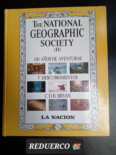 The National Geographic Society 2 100 Años Aventuras Bryan E