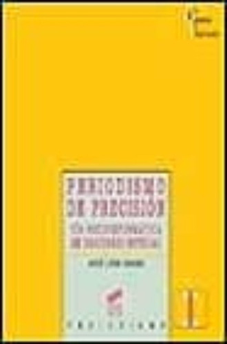Periodismo De Precision: Un Nuevo Método Para La Investigación De La Sociedad, De Dader, Jose Luis., Vol. 1. Editorial Sintesis, Tapa Blanda En Español