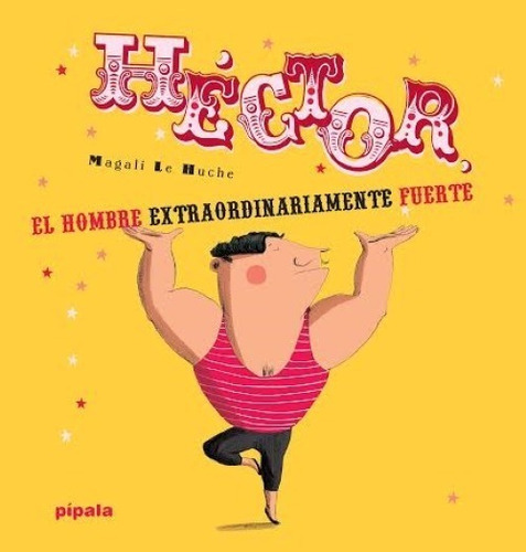 Héctor El Hombre Extraordinariamente Fuerte - Le Huche