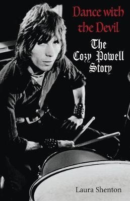 Dance With The Devil : The Cozy Powell Story - Laura Shen...