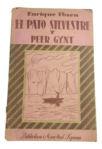 E. Ibsen.  El Pato Silvestre Y Peter Gynt