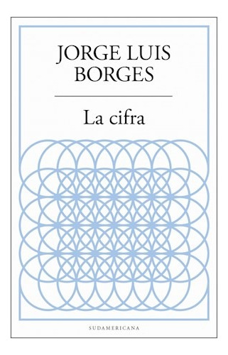 La Cifra -jorge Luis Borges - Editorial Sudamericana