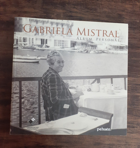 Gabriela Mistral. Álbum Personal. Prólogo Alfonso Calderón.