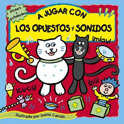 A Jugar Con Los Opuestos Y Sonidos, De Sonia Canals. Editorial La Brujita De Papel, Tapa Blanda En Español