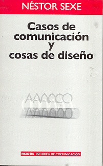 Casos De Comunicación Y Cosas De Diseño.. - Néstor Sexe