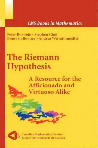 The Riemann Hypothesis : A Resource For The Afficionado And Virtuoso Alike, De Peter Borwein. Editorial Springer-verlag New York Inc., Tapa Dura En Inglés