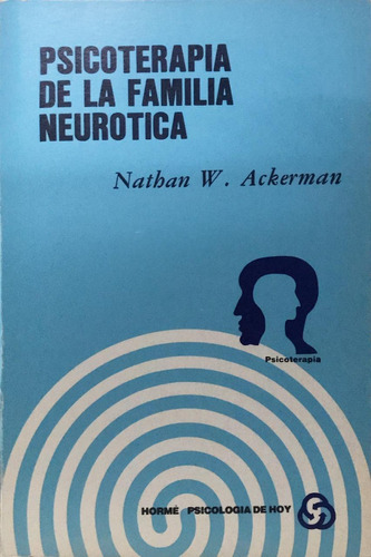 Psicoterapia De La Familia Neurotica - Ackerman - Nuevo  