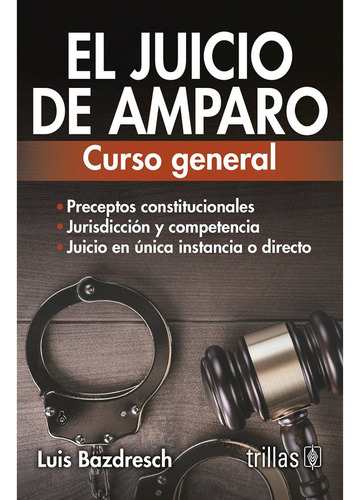 El Juicio De Amparo Curso General, De Bazdresch, Luis., Vol. 8. Editorial Trillas, Tapa Blanda, Edición 8a En Español, 2014