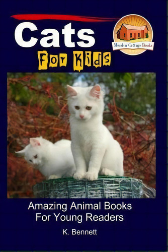 Cats For Kids - Amazing Animal Books For Young Readers, De K Bennett. Editorial Createspace Independent Publishing Platform, Tapa Blanda En Inglés