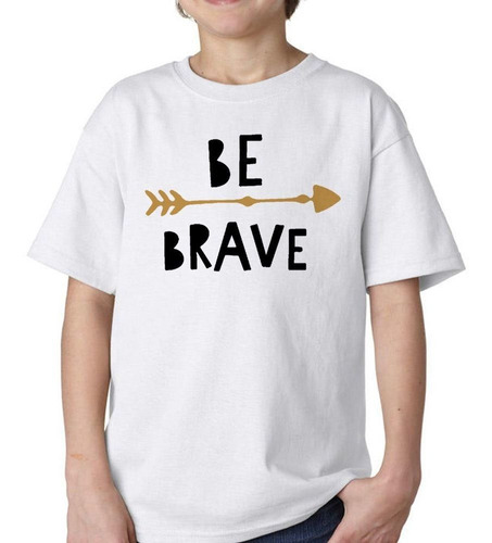 Remera De Niño Frase Be Brave Se Valiente Flecha