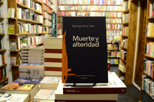 Muerte Y Alteridad. Byung - Chul Han.