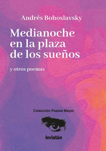 Medianoche En La Plaza De Los Sueños Y Otros Poemas, De Andrés Bohoslavsky. Editorial Leviatán, Edición 1 En Español