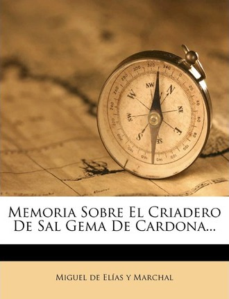 Libro Memoria Sobre El Criadero De Sal Gema De Cardona......
