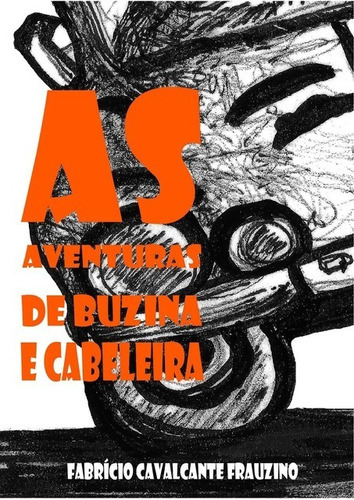 As Aventuras De Buzina E Cabeleira, De Fabrício Cavalcante Frauzino. Série Não Aplicável, Vol. 1. Editora Clube De Autores, Capa Mole, Edição 1 Em Português, 2017