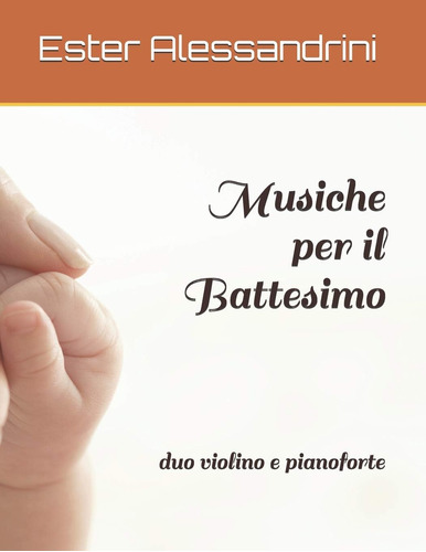 Libro: Musiche Per Il Battesimo: Duo Violino E Pianoforte (m