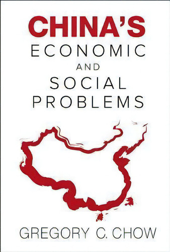 China's Economic And Social Problems, De Gregory C. Chow. Editorial World Scientific Publishing Co Pte Ltd, Tapa Blanda En Inglés