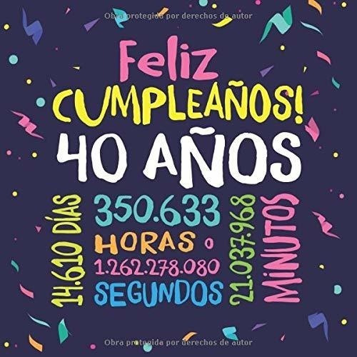 Feliz Cumpleaños - 40 Años: Un Libro De Visitas Para Fiesta 